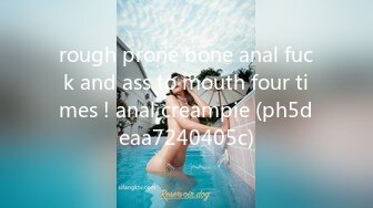 rough prone bone anal fuck and ass to mouth four times ! anal creampie (ph5deaa7240405c)