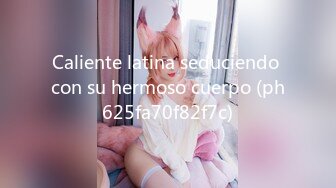 Caliente latina seduciendo con su hermoso cuerpo (ph625fa70f82f7c)